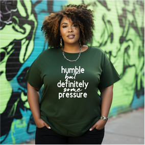 Humble but Definitely some pressure Tshirt Birthday gift- Humble but pressure Self Love Tee Mother's Day gift