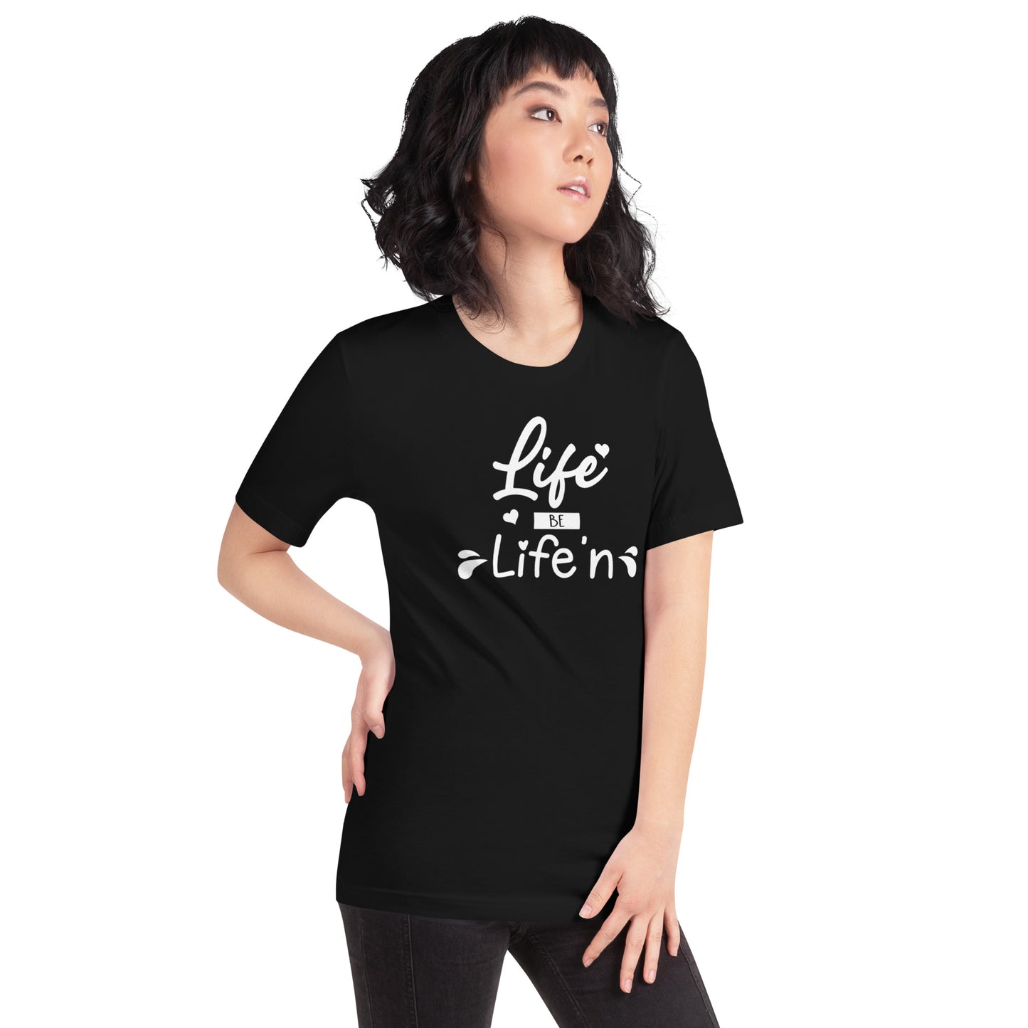 Life Be Life'n Unisex t-shirt