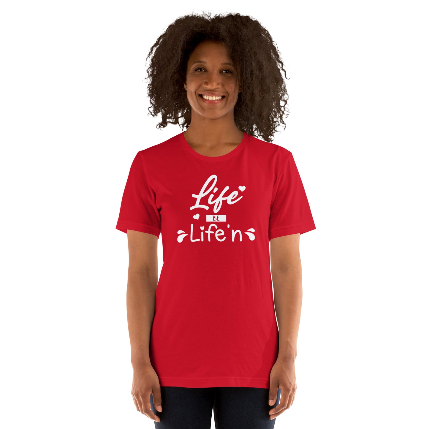 Life Be Life'n Unisex t-shirt